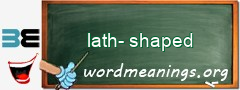 WordMeaning blackboard for lath-shaped